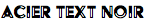 Acier Text Noir