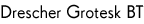 Drescher Grotesk BT