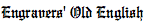 Engravers' Old English (BT)