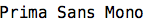 Prima Sans Mono