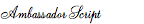 Ambassador Script