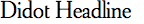 Didot Headline