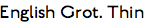 English Grotesque Thin