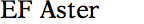 EF Aster