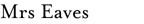Mrs Eaves