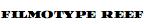 Filmotype Reef