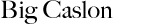 Big Caslon
