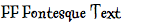 FF Fontesque Text