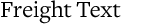 Freight Text
