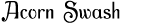 Acorn Swash