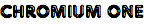 Chromium One