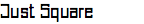 Just Square