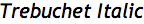 Trebuchet Italic