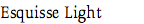 Esquisse Light