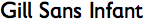 Gill Sans Infant