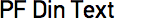 PF Din Text Pro