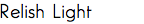 Relish Light