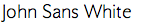 John Sans White