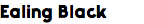 Ealing Black