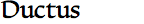 Ductus