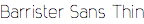 Barrister Sans Thin