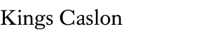 Kings Caslon