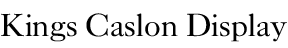 Kings Caslon Display