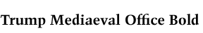 Trump Mediaeval Office Bold