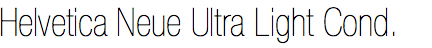 Helvetica Neue Ultra Light Condensed