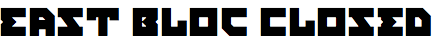 East Bloc Closed