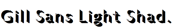 Gill Sans Light Shadowed