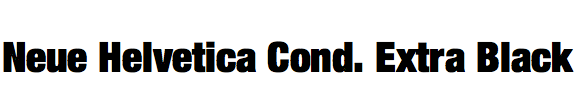Neue Helvetica Condensed Extra Black