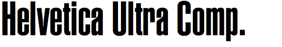 Helvetica Ultra Compressed