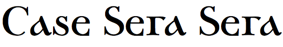 Case Sera Sera
