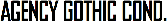 Agency Gothic Condensed