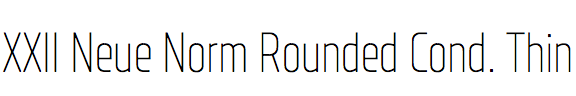 XXII Neue Norm Rounded Condensed Thin