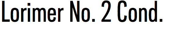 Lorimer No. 2 Condensed