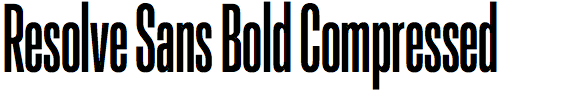 Resolve Sans Bold Compressed