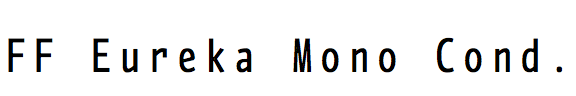 FF Eureka Mono Condensed