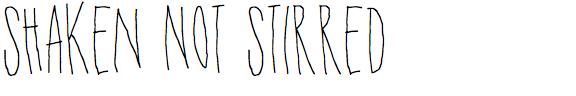 Shaken Not Stirred