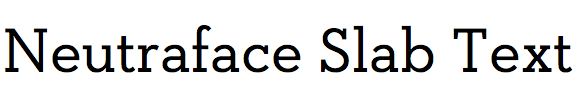 Neutraface Slab Text