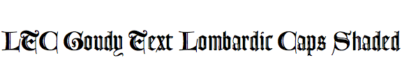 LTC Goudy Text Lombardic Caps Shaded