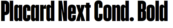 Placard Next Condensed Bold
