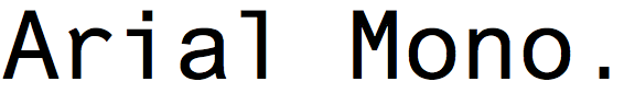 Arial Monospaced