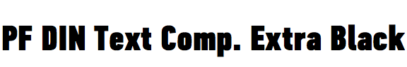 PF DIN Text Compressed Extra Black