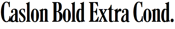 Caslon Bold Extra Condensed