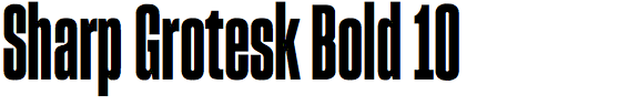 Sharp Grotesk Bold 10