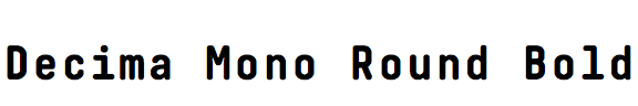 Decima Mono Round Bold