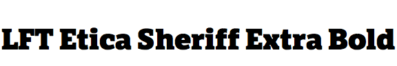 LFT Etica Sheriff Extra Bold