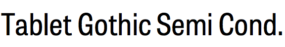 Tablet Gothic Semi Condensed